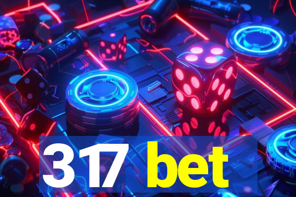 317 bet